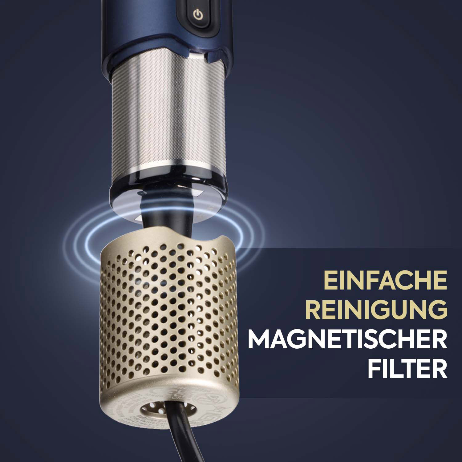 EINFACHE REINIGUNG Magnetischer Filter